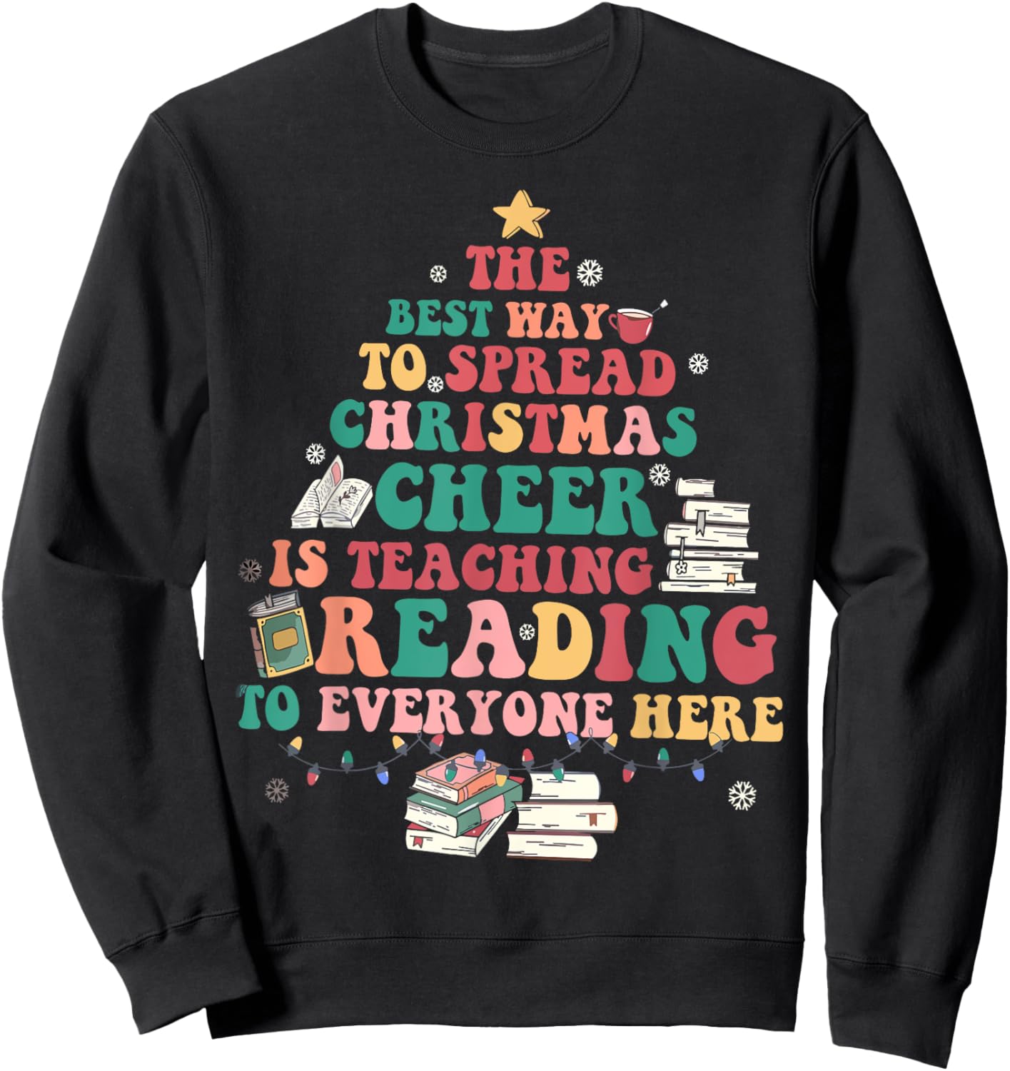 The Best Way To Spread Christmas Cheer Is Teaching Reading Sweatshirt - Sweatshirt | Black