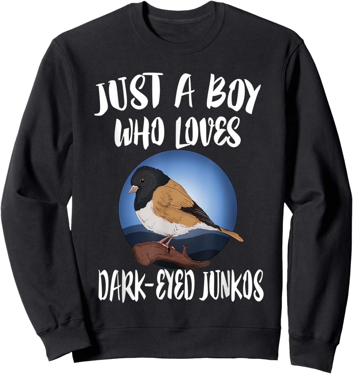 Just A Boy Who Loves Dark Eyed Juncos Birds Birding Sweatshirt - Sweatshirt | Black