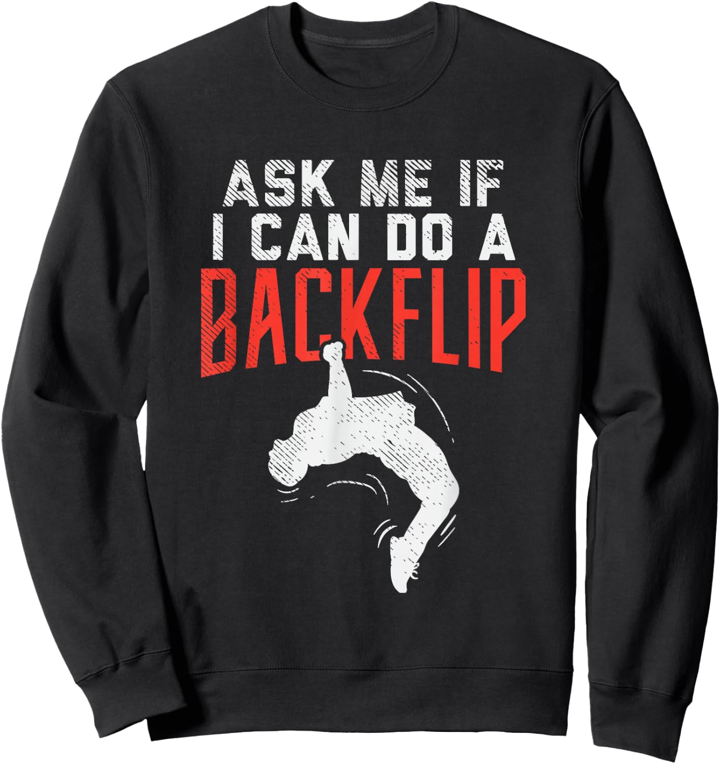 Ask Me If I Can Do A Backflip Freerunning Traceurs Parkour Sweatshirt - Sweatshirt | Black