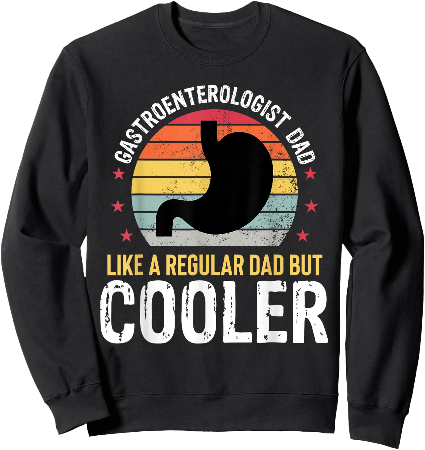 Gastroenterologist Dad Funny Gastro Fathers Day Father Sweatshirt - Sweatshirt | Black