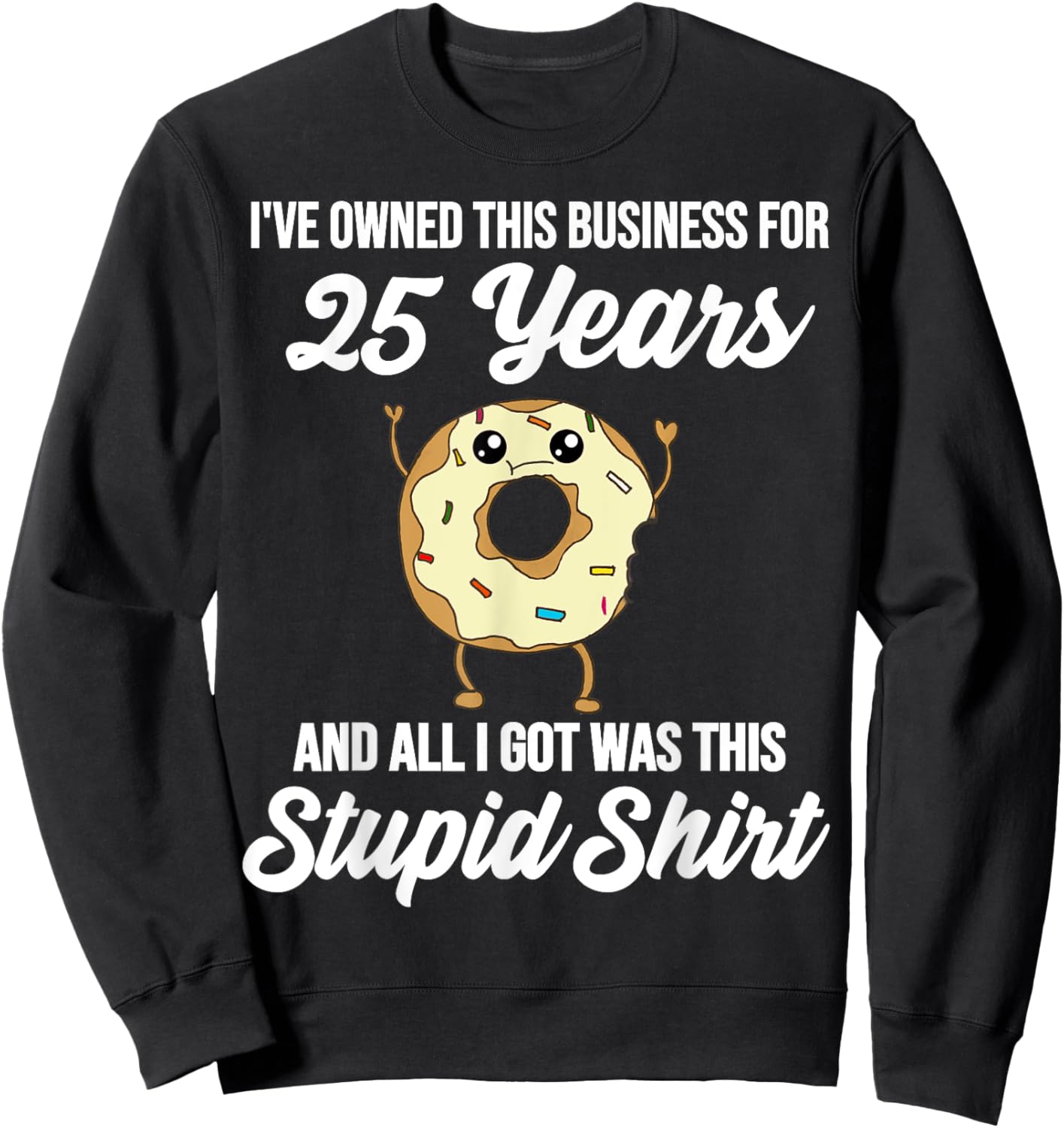 25 Years of Business Anniversary 25th Business Owner Quote Sweatshirt - Sweatshirt | Black