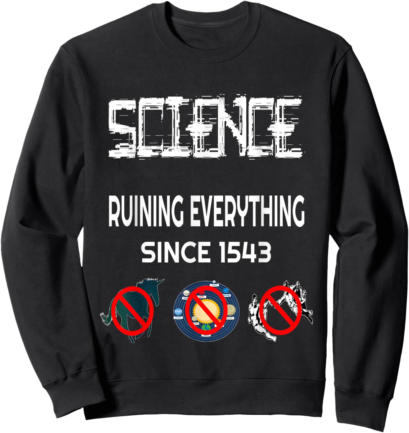 Science Ruining Everything Since 1543 Aliens Sweatshirt - Sweatshirt | Black