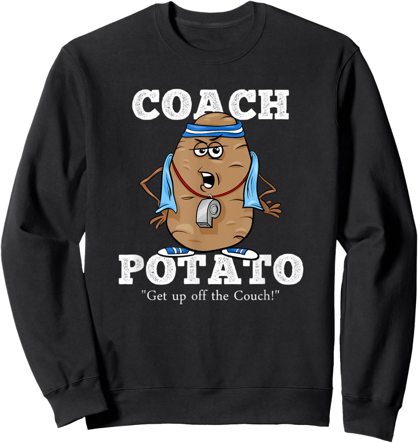 Coach Potato! Get up the Couch! Funny Tater Pun Sweatshirt - Sweatshirt | Black