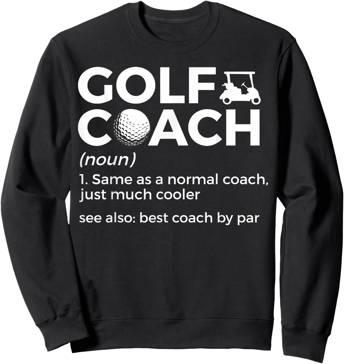 Funny Golf Coach Definition Golfing Best Coach By Par Sweatshirt - Sweatshirt | Black