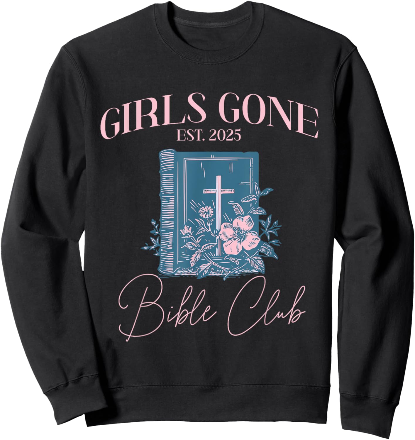 Girls gone Bible Christian Bachelorette Girls club Sweatshirt - Sweatshirt | Black