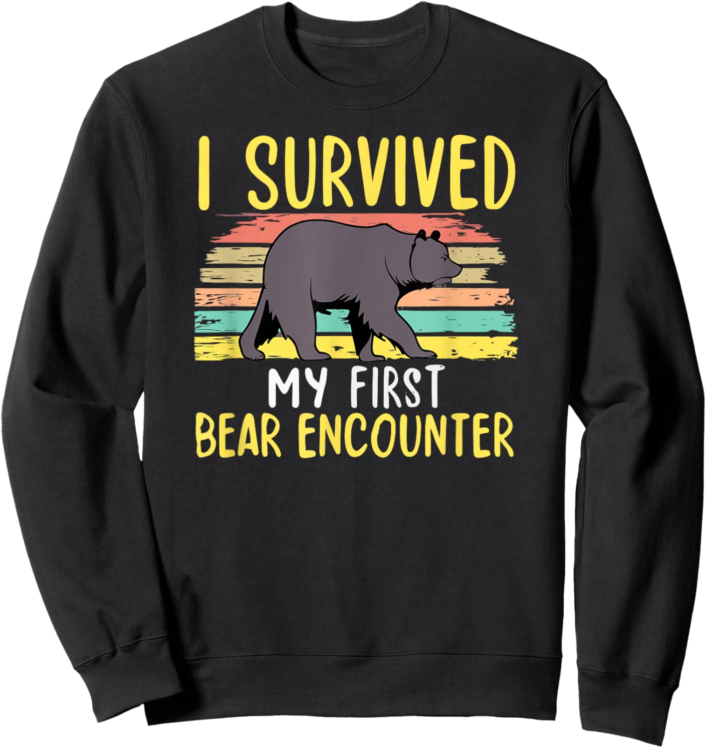 I Survied My First Bear Encounter Hikers Trail Hiking Sweatshirt - Sweatshirt | Black