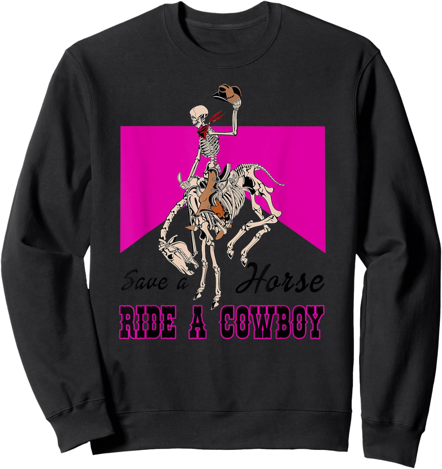 Save a Horse Ride a Cowboy Funny Skeleton Western Pink Women Sweatshirt - Sweatshirt | Black