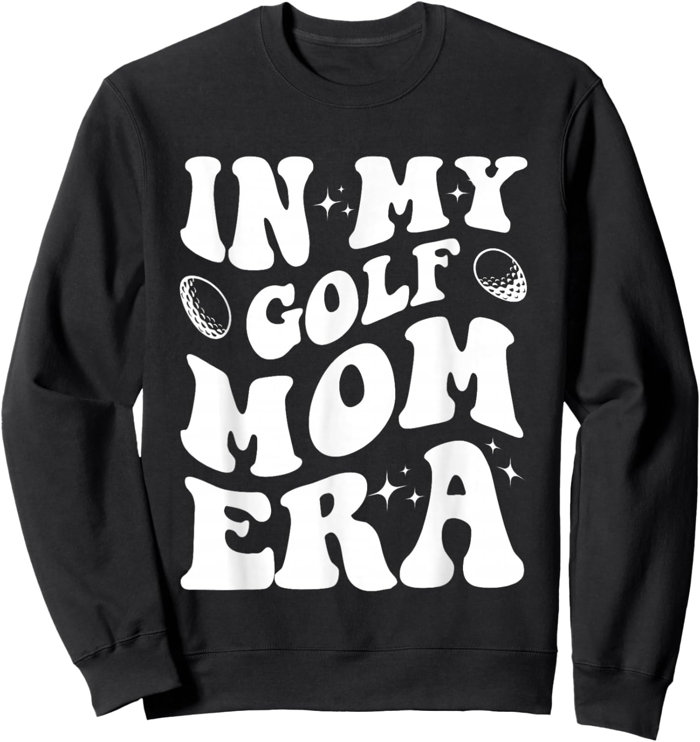 In My Golf Mom Era Shirt Funny Golf Mom Design Shirt Sweatshirt - Sweatshirt | Black