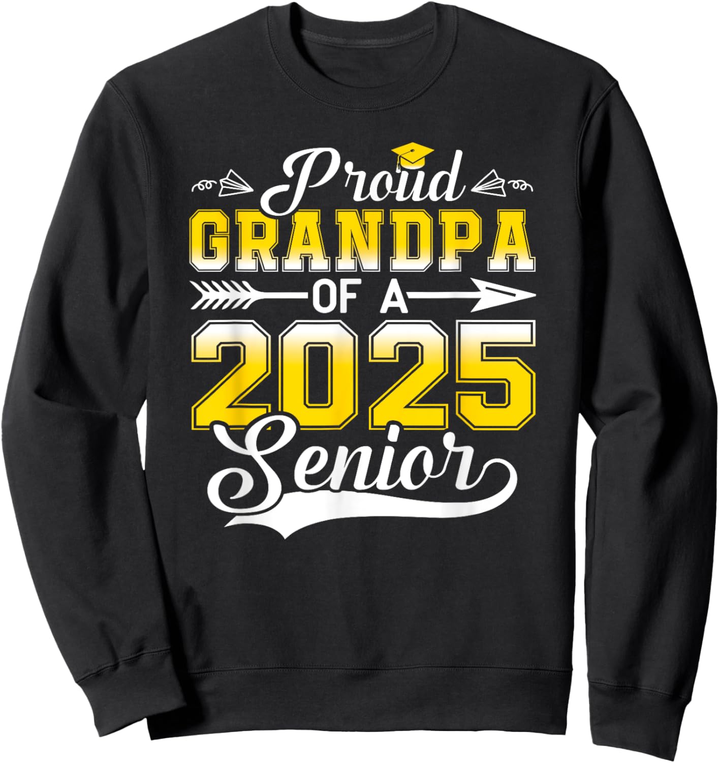 Proud Grandpa of a 2025 Senior Graduate, Funny Graduation Sweatshirt - Sweatshirt | Black
