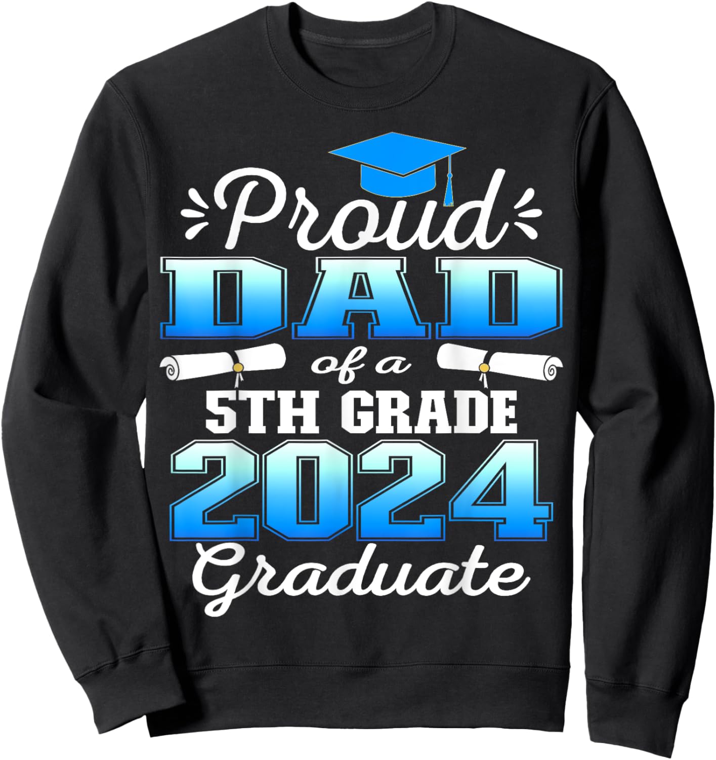 Proud Dad of 5th Grade Graduate 2024 Elementary Graduation Sweatshirt - Sweatshirt | Black