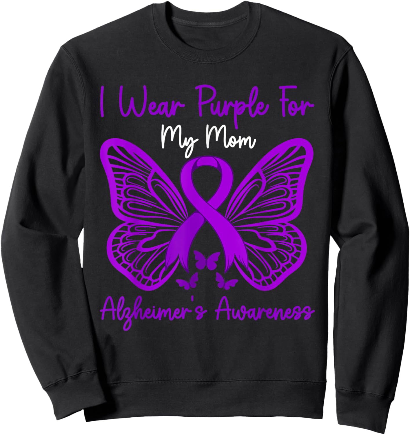 I Wear Purple For My Mom Alzheimer's Awareness, Butterfly Sweatshirt - Sweatshirt | Black
