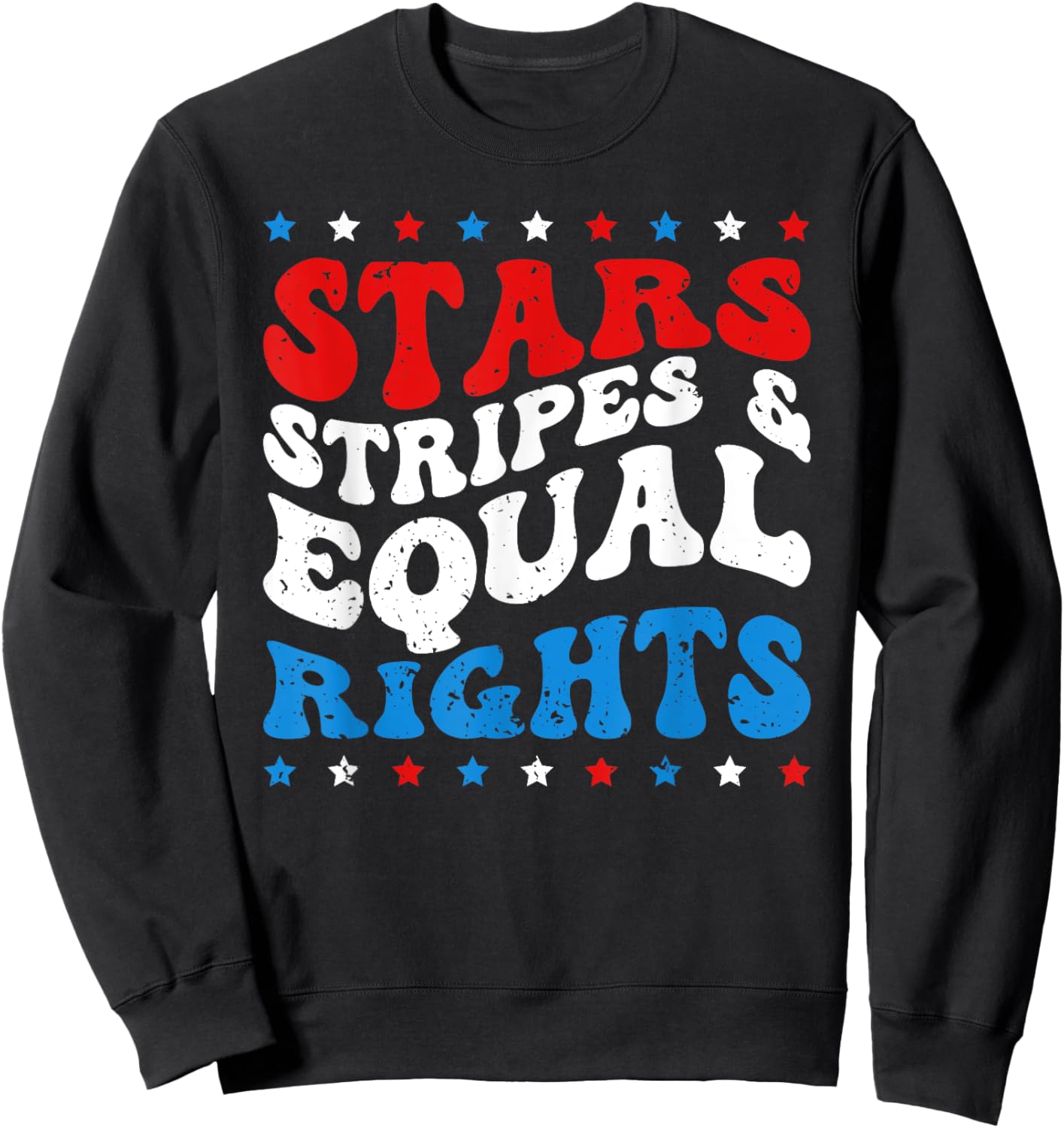 Stars Stripes And Equal Rights Women's Rights 4th Of July Sweatshirt - Sweatshirt | Black