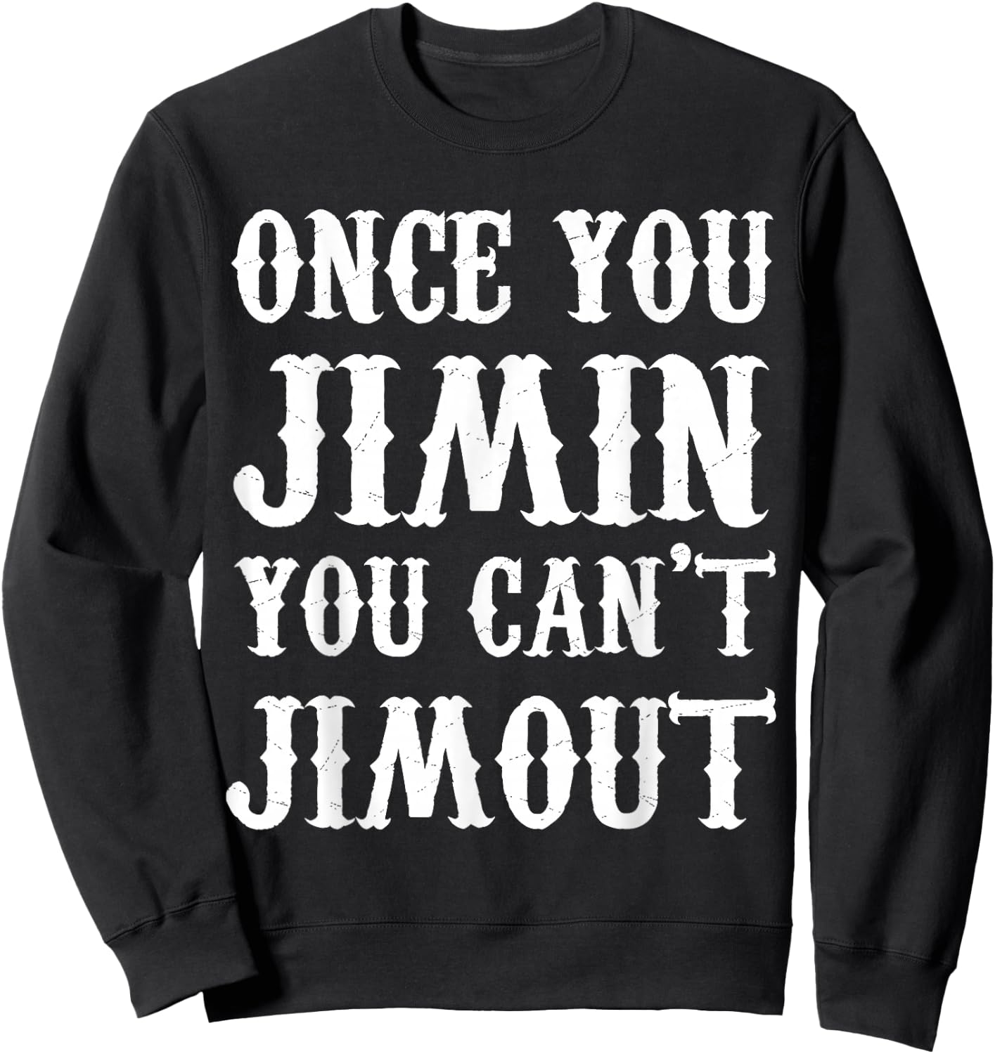 Once You Jimin You Can't Jimout Sweatshirt - Sweatshirt | Black