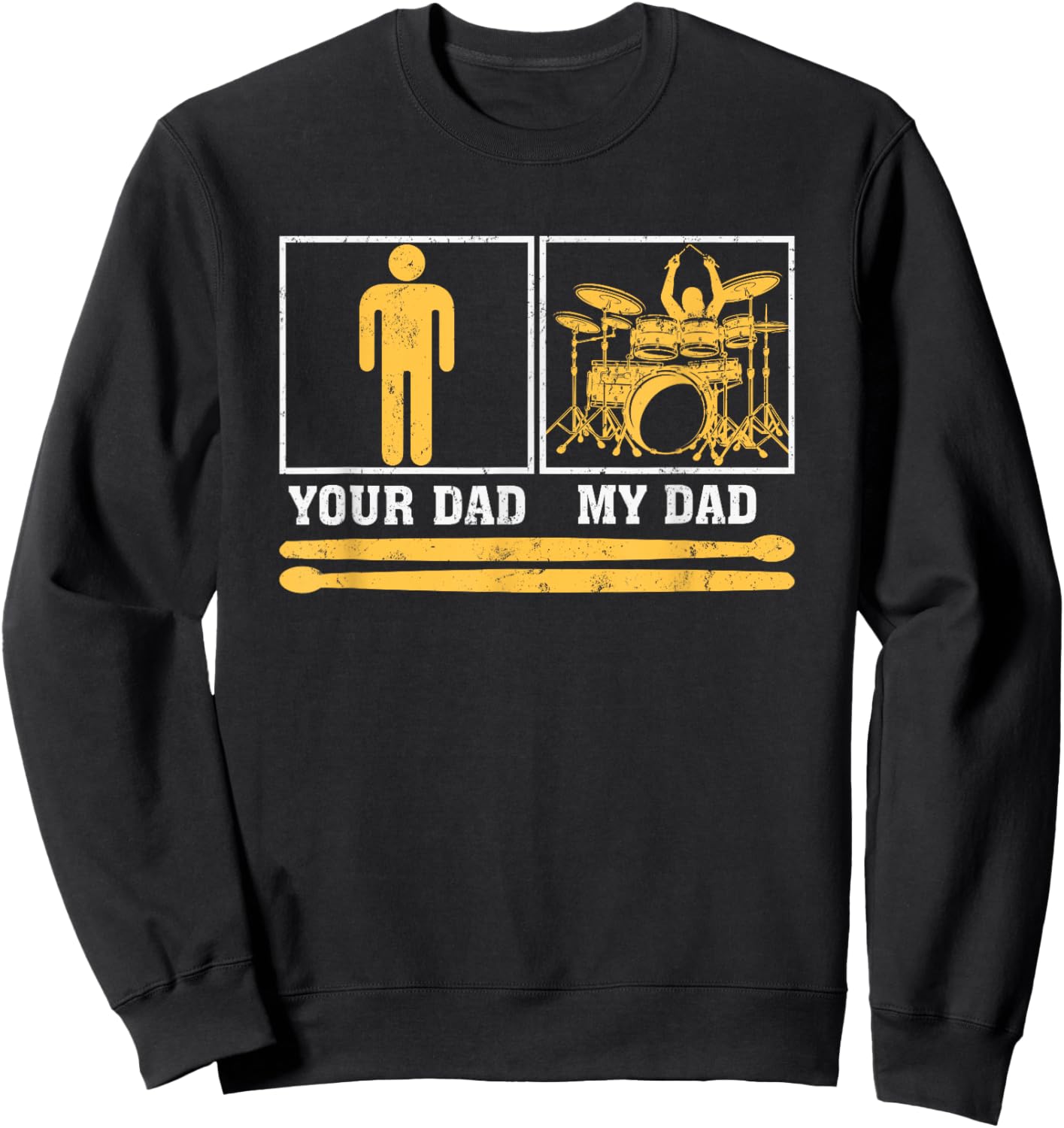 My Dad Is A Drummer Your Dad Not Drum Player Father's Day Sweatshirt - Sweatshirt | Black