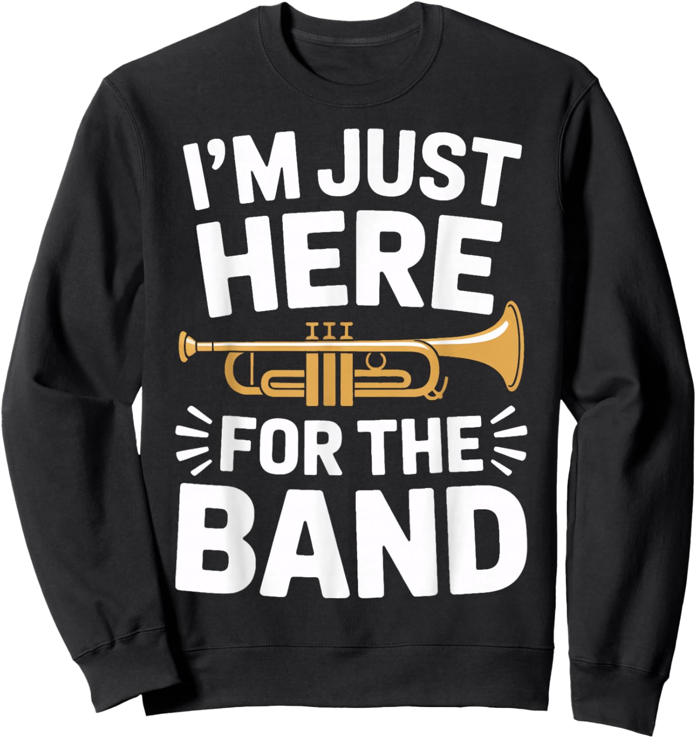 I'm Just Here for The Band Marching Season Music Supporter Sweatshirt - Sweatshirt | Black