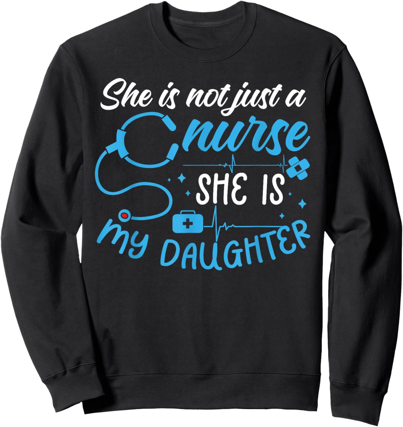 She is My Daughter Proud Nursing Family Mother Father Nurse Sweatshirt - Sweatshirt | Black