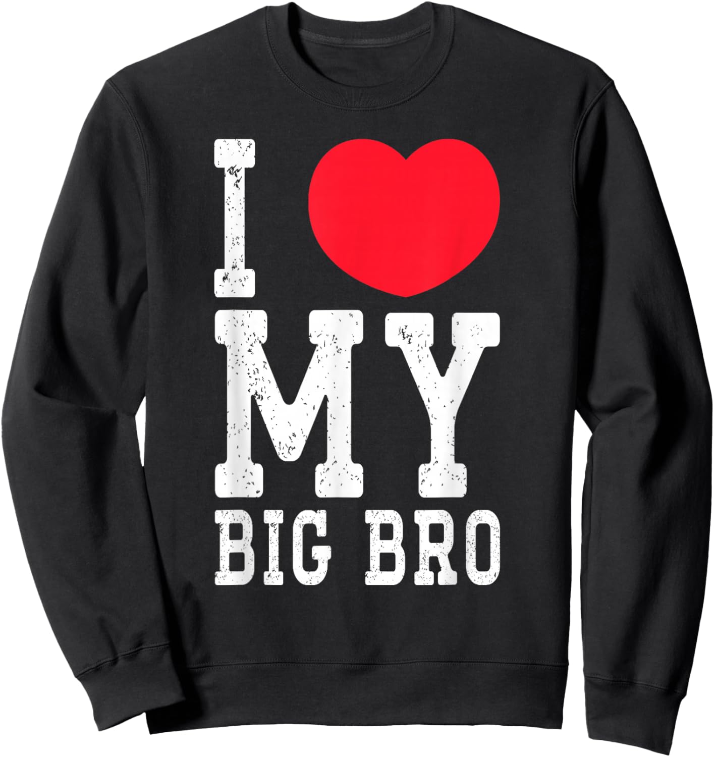 I Love My Big Bro Funny I Heart My Big Brother For Family Sweatshirt - Sweatshirt | Black
