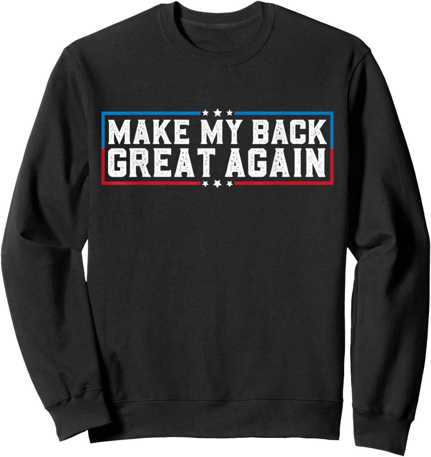 Make My Back Great Again Funny Back Surgery Recovery Sweatshirt - Sweatshirt | Black