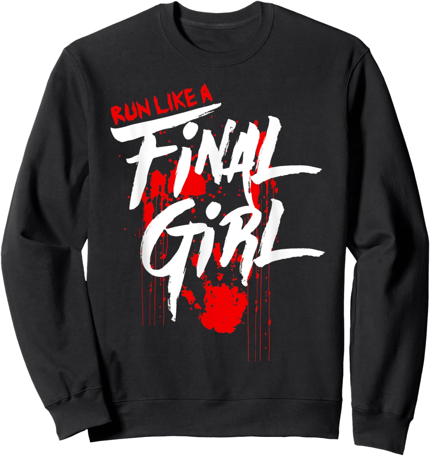 Run Like Girls Final Horror Movie Scary Blood Halloween Sweatshirt - Sweatshirt | Black