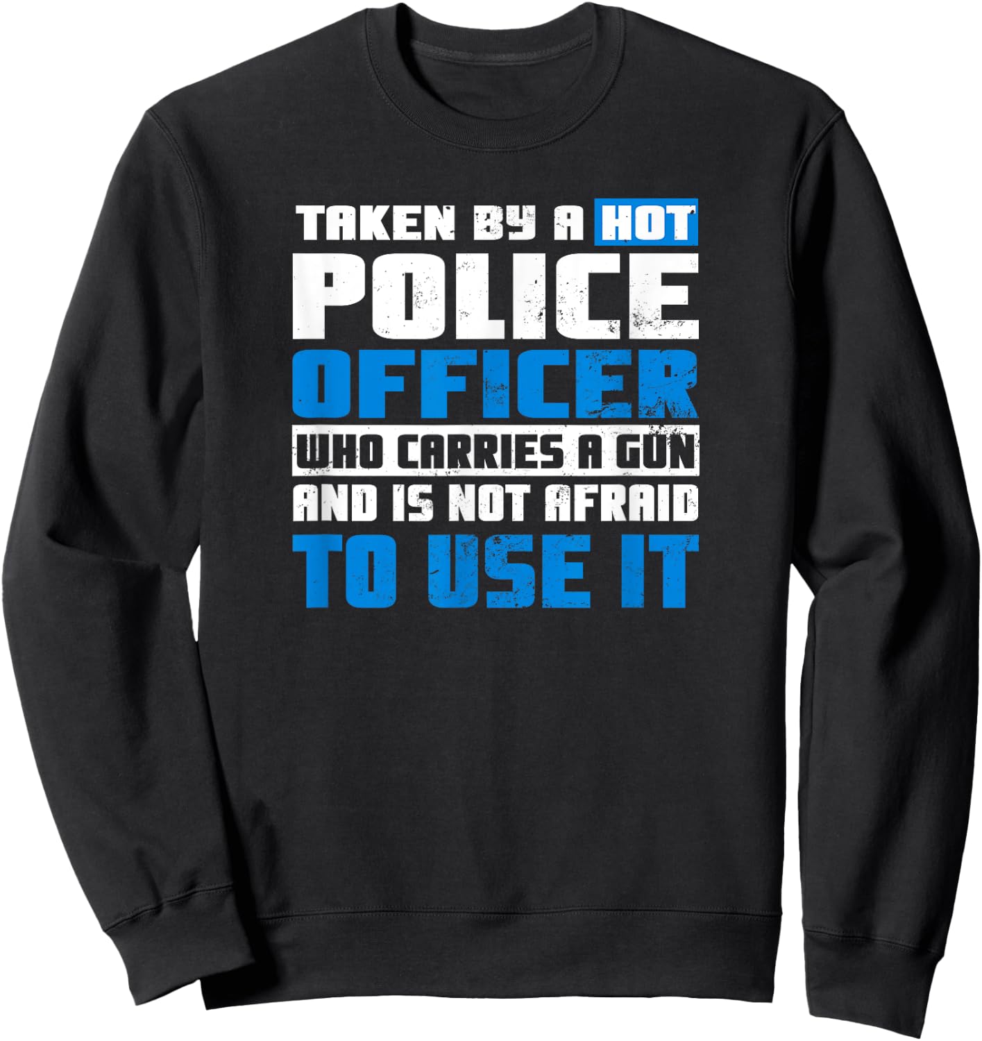 Police Girlfriend Design | Taken By A Hot Cop Gift Sweatshirt - Sweatshirt | Black