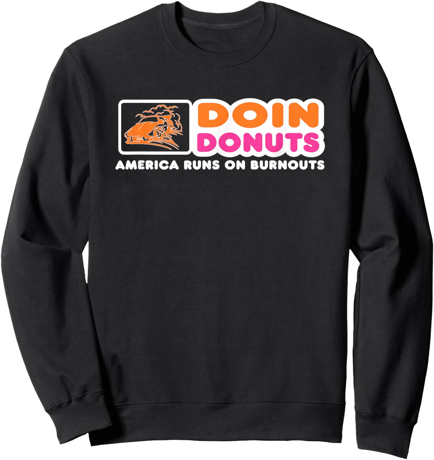 Doin Donuts - Funny Burnout Racing Car Enthusiast / Car Guy Sweatshirt - Sweatshirt | Black