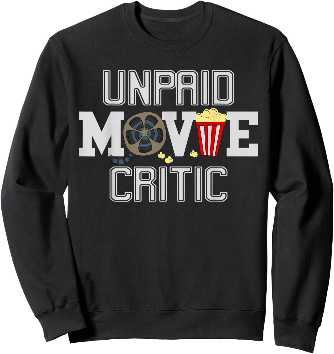 Unpaid Movie Critic Film Funny Cinema Sweatshirt - Sweatshirt | Black