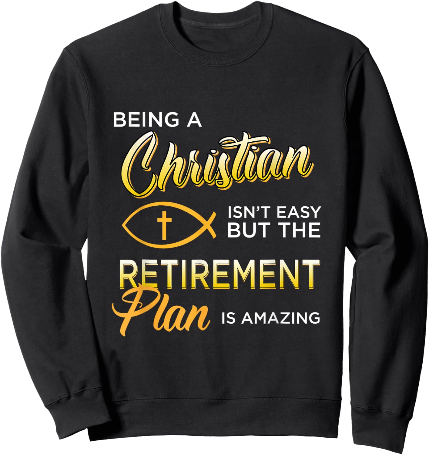 Christian Gospel and Bible Phrase for our Lord Jesus Sweatshirt - Sweatshirt | Black