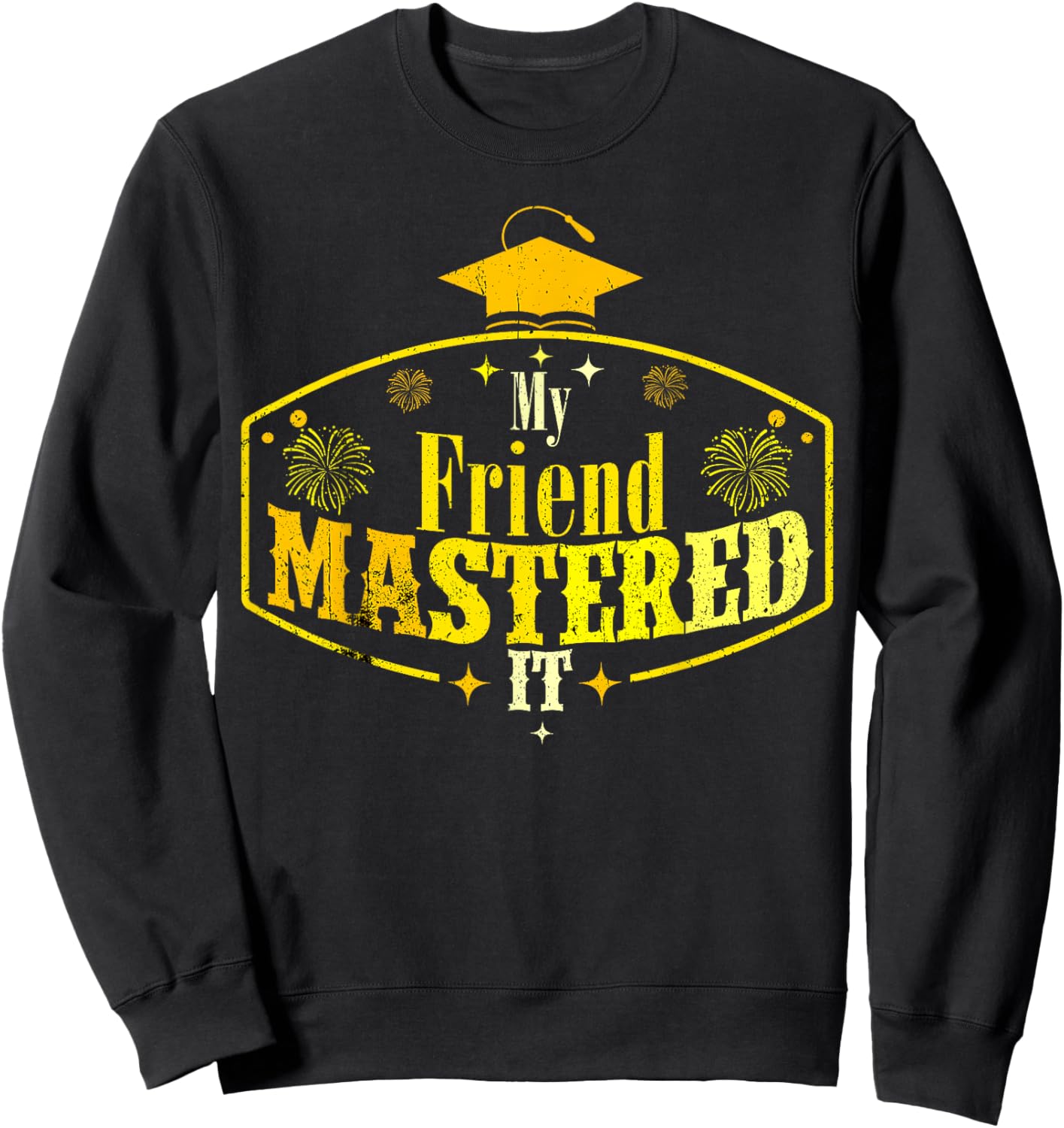My Friend Mastered It Class of 2024 Vintage Masters Sweatshirt - Sweatshirt | Black
