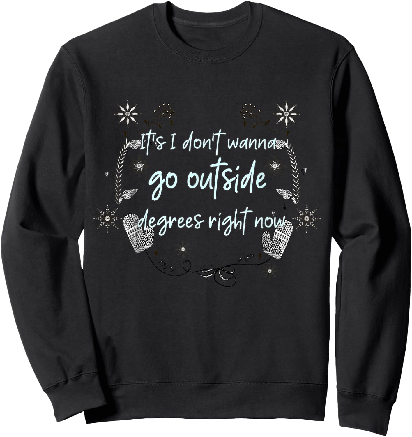Funny I Hate Cold Weather Winter Snow Joke Meme Christmas Sweatshirt - Sweatshirt | Black