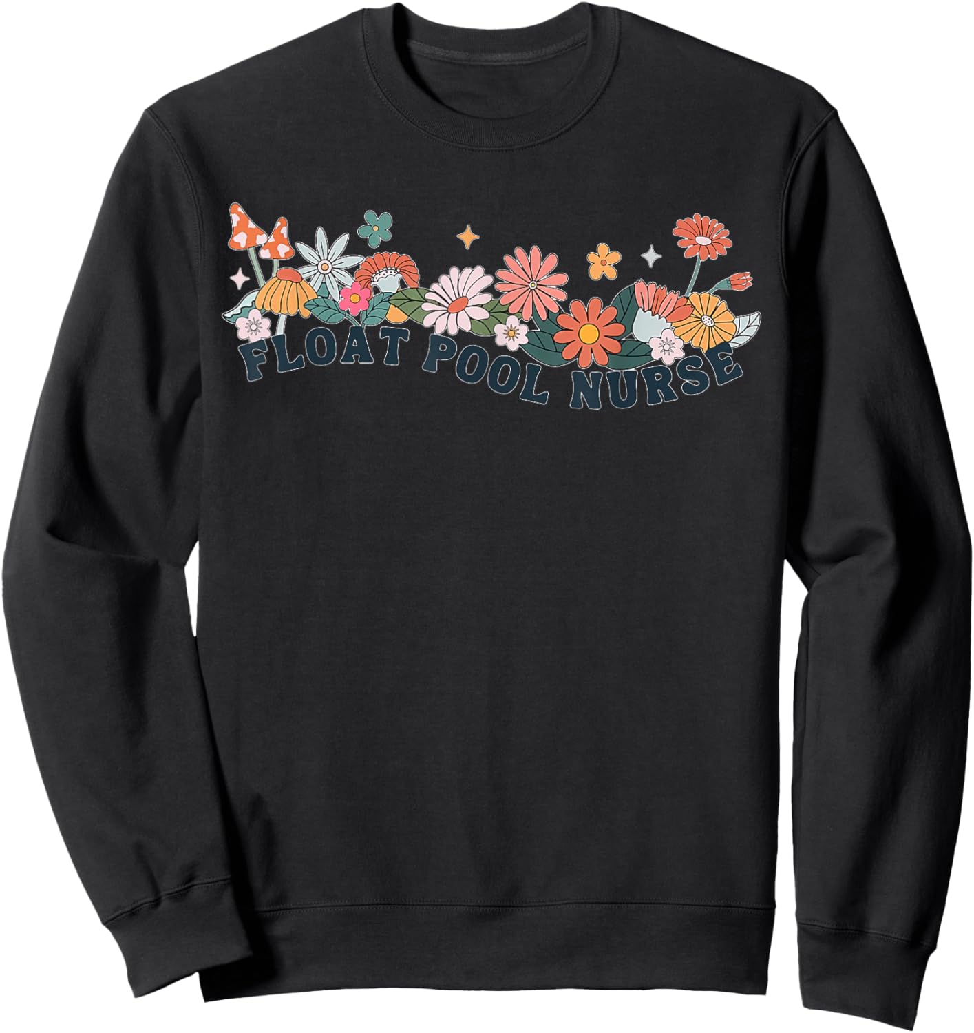Float Pool Nurse Flower Nursing RN Graduation Women Man Sweatshirt - Sweatshirt | Black