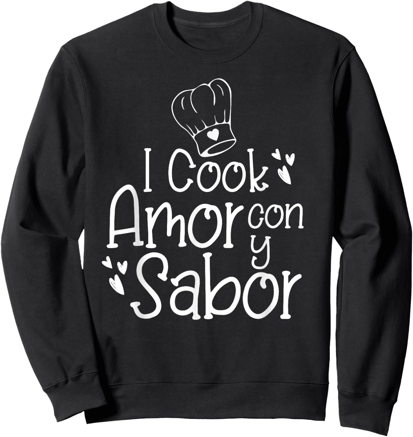 I Cook Con Amor y Sabor Hispanic Bilingual Spanish Chef Gift Sweatshirt - Sweatshirt | Black
