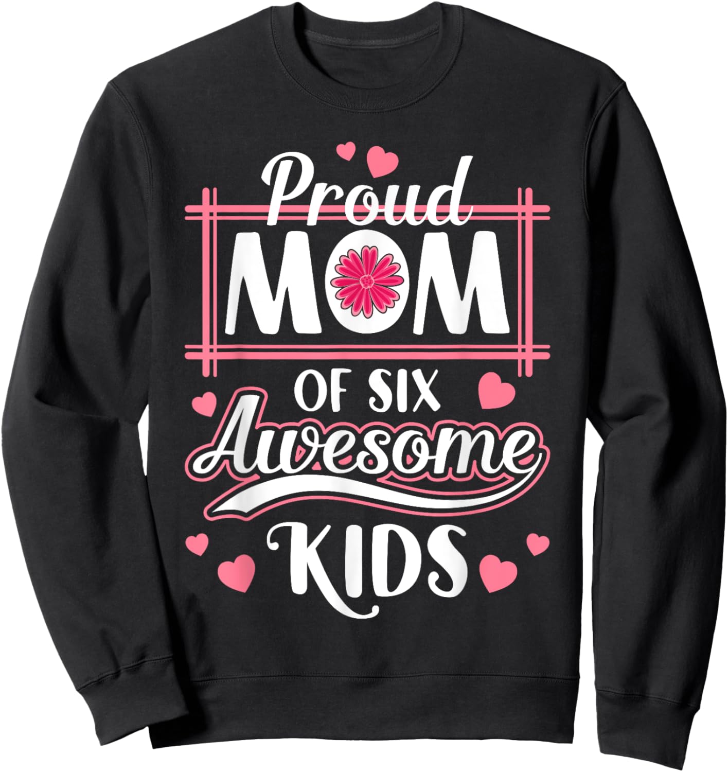 Mama Mother Proud Mom Of six Awesome Kids Mother's Day Sweatshirt - Sweatshirt | Black