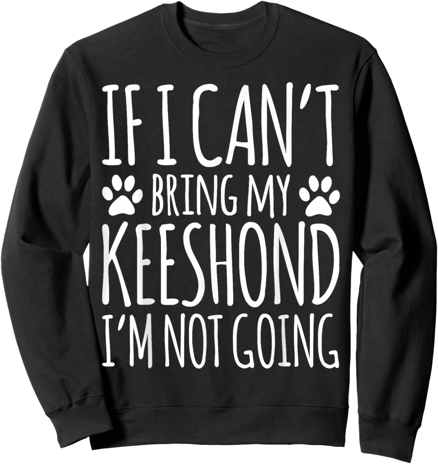 If I Can't Bring My Keeshond Owner Funny Dog Lover Sweatshirt - Sweatshirt | Black