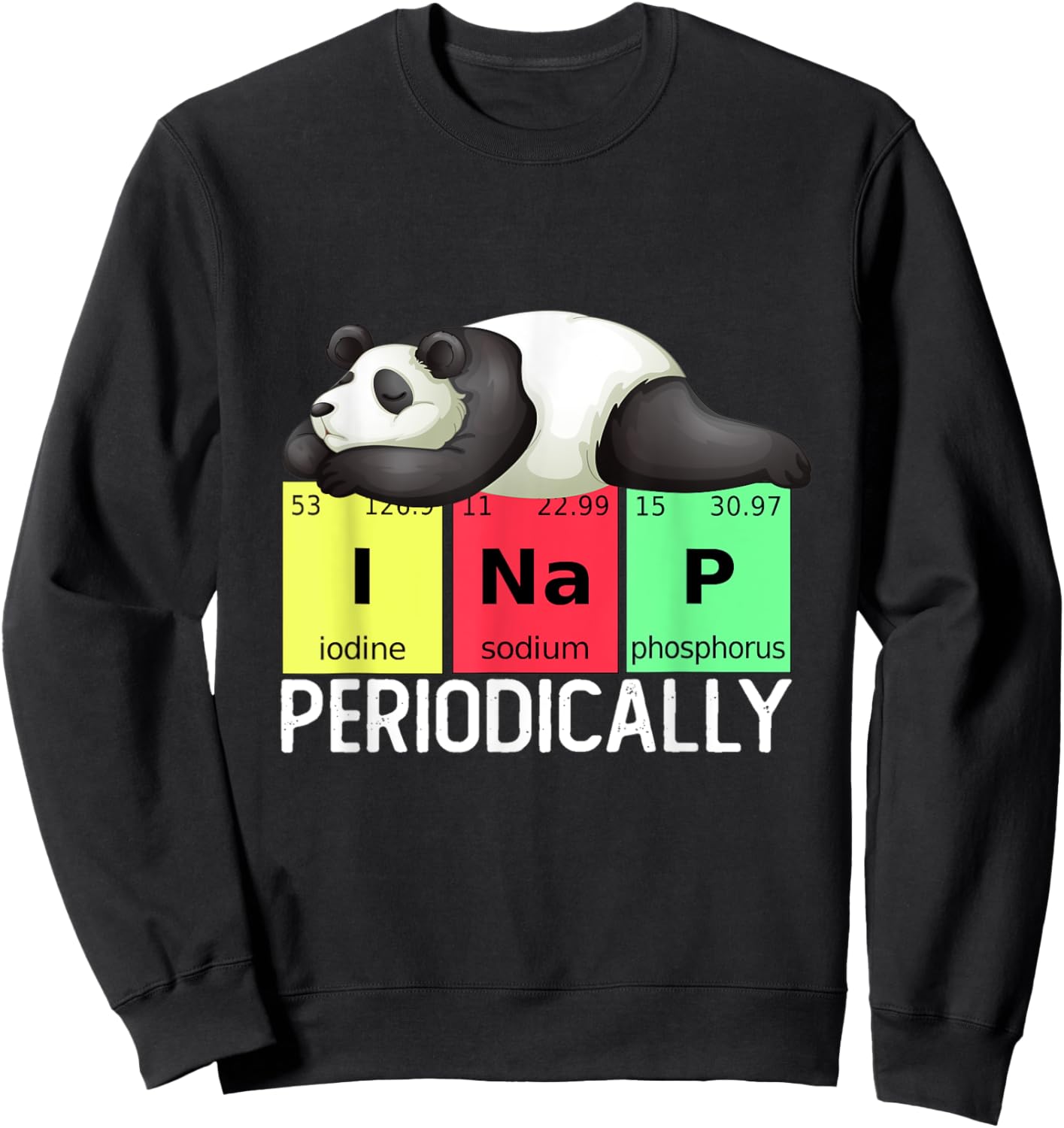 Funny Science Panda I Nap Periodically Pandas Lovers Sweatshirt - Sweatshirt | Black