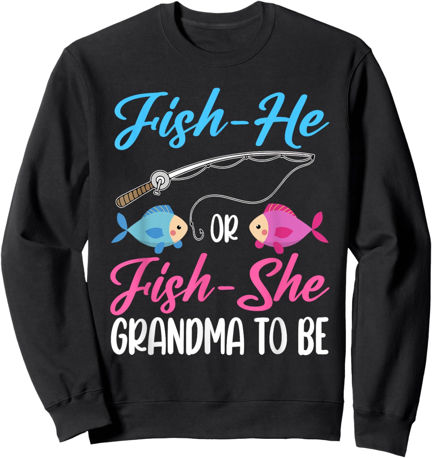 Fish-He Or Fish-She Grandma To Be Gender Reveal Baby Shower Sweatshirt - Sweatshirt | Black