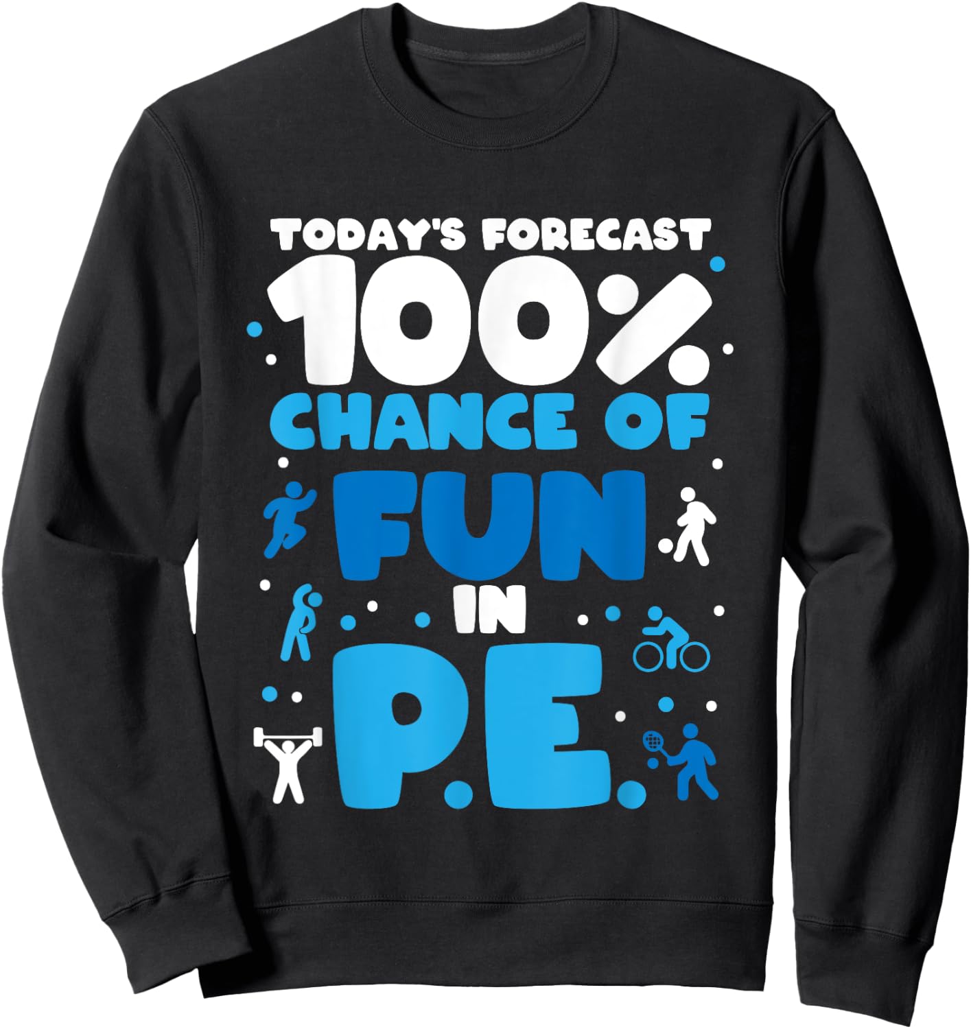 Today's forecast 100% chance of fun in PE Teacher Sweatshirt - Sweatshirt | Black