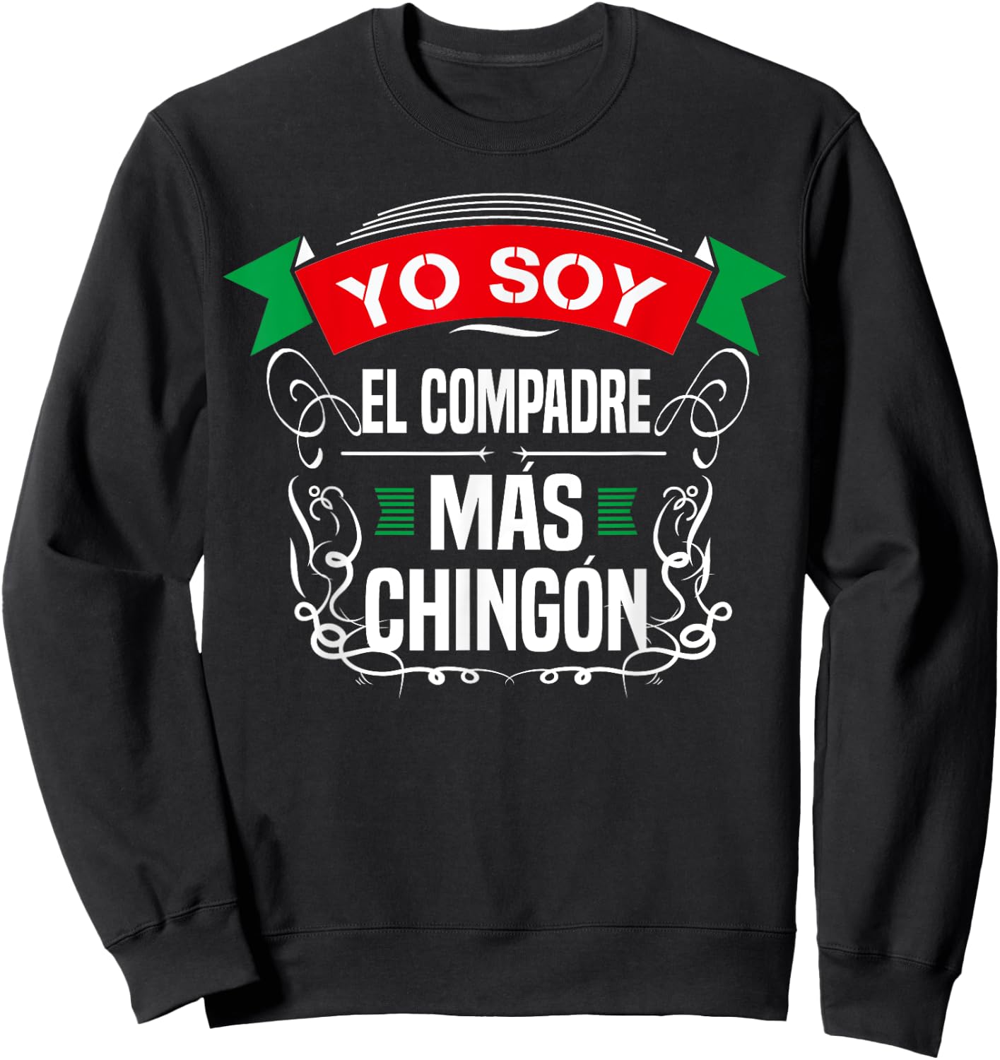 Men Yo Soy El Compadre Mas Chingon Latin Mexican Sweatshirt - Sweatshirt | Black