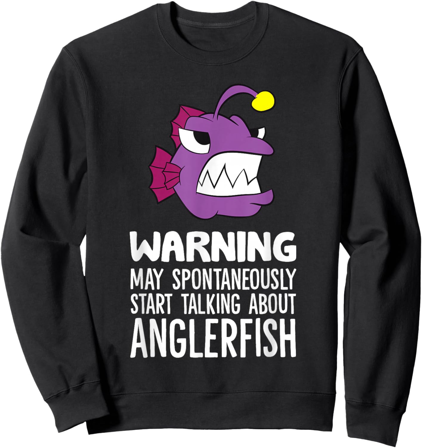 Warning May Spontaneously Start Talking About Anglerfish Sweatshirt - Sweatshirt | Black