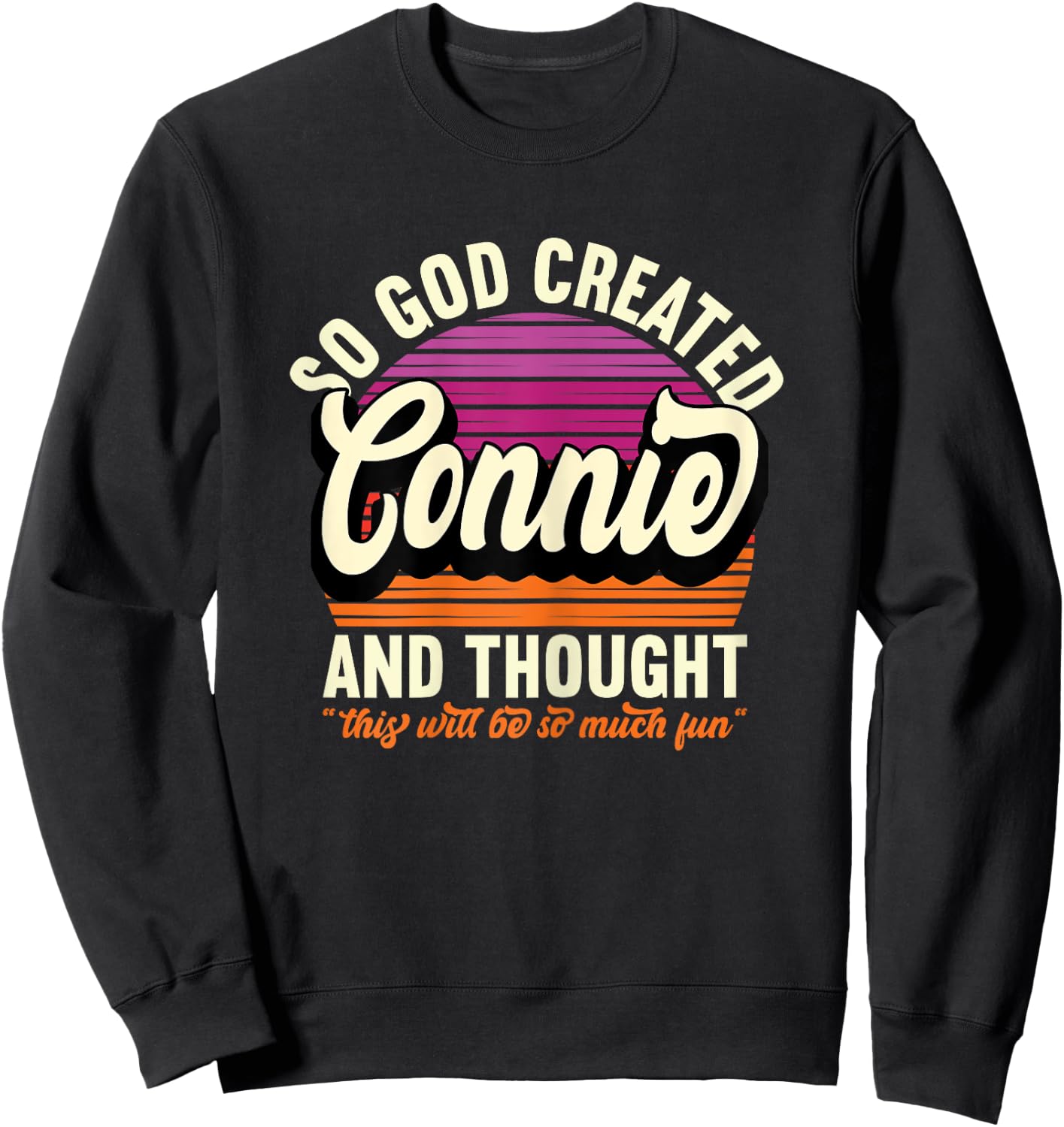 So God Created Connie - Name Connie Birthday Sweatshirt - Sweatshirt | Black