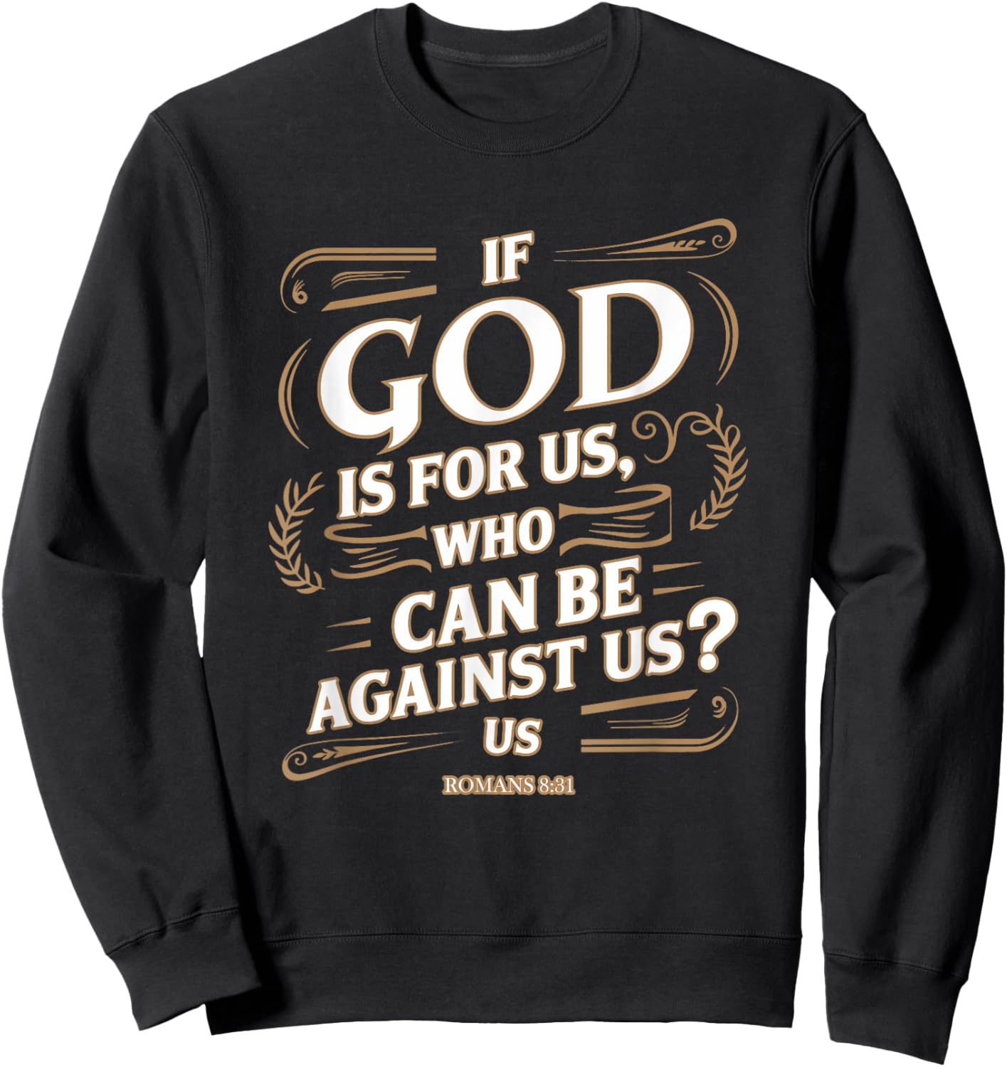 Romans 8:31 - Inspirational Christian Scripture Apparel Sweatshirt - Sweatshirt | Black
