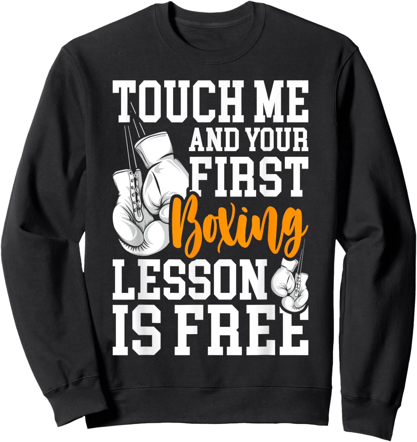 Touch Me And Your First Boxing Lesson is Free - Gym Boxer Sweatshirt - Sweatshirt | Black