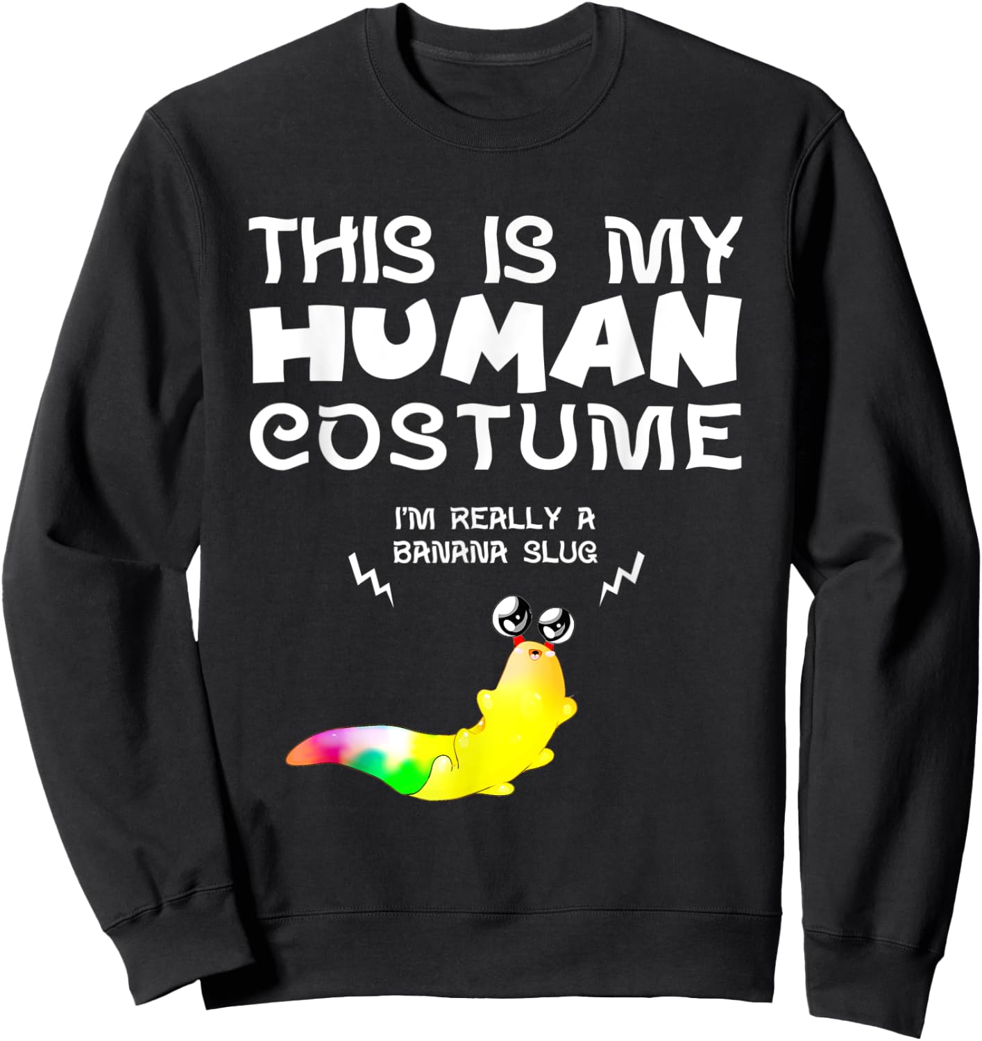This Is My Human Costume I'm Really a Banana Slug Sweatshirt - Sweatshirt | Black