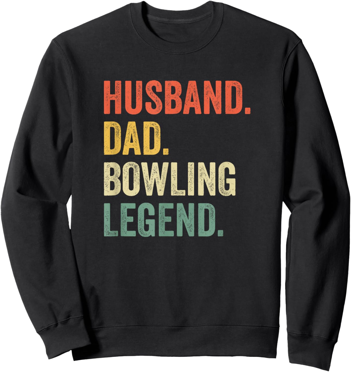 Funny Bowler Husband Dad Bowling Legend Father's Day Sweatshirt - Sweatshirt | Black