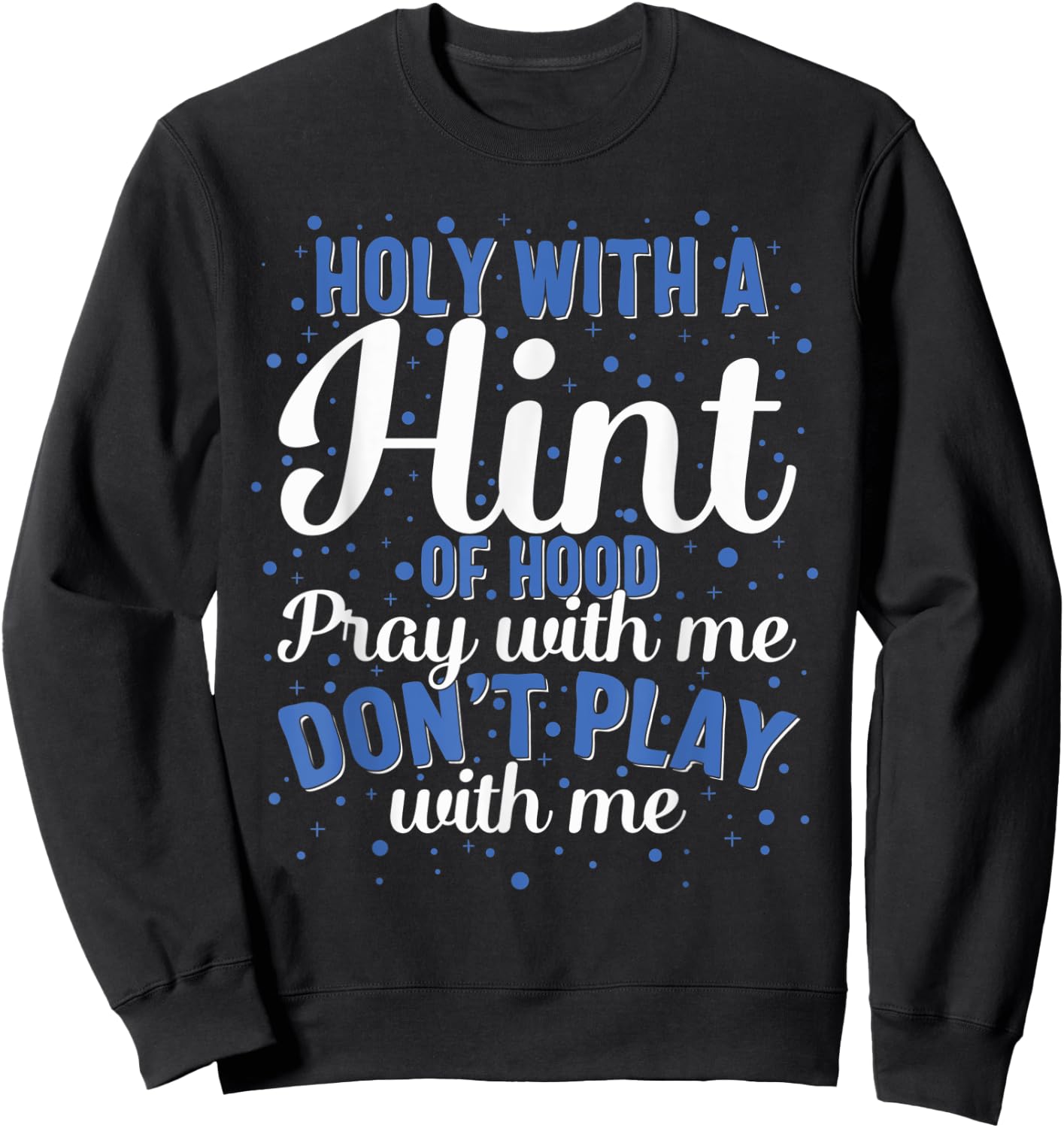 Holy Hood Pray Amen Love Christian Christianity Jesus Church Sweatshirt - Sweatshirt | Black