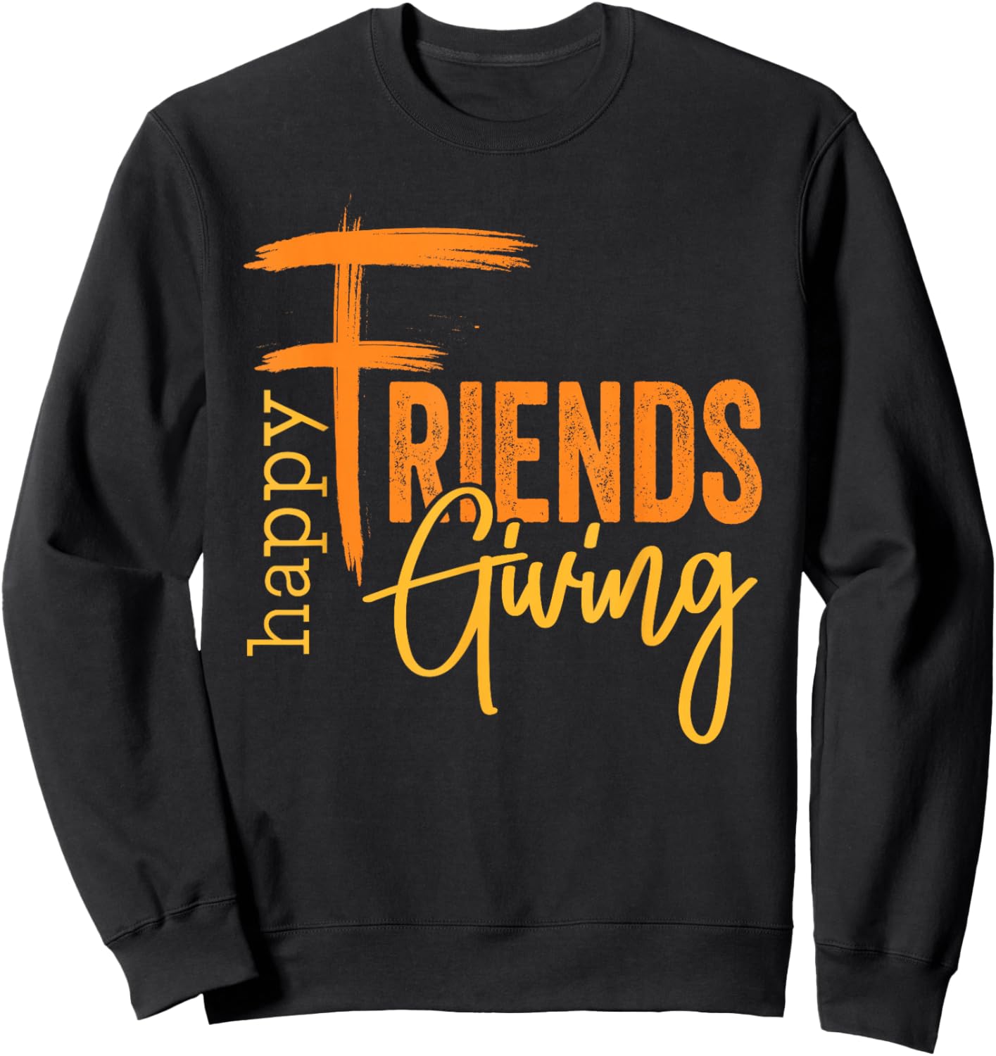 Happy Friendsgiving Squad Funny Thanksgiving Sweatshirt - Sweatshirt | Black