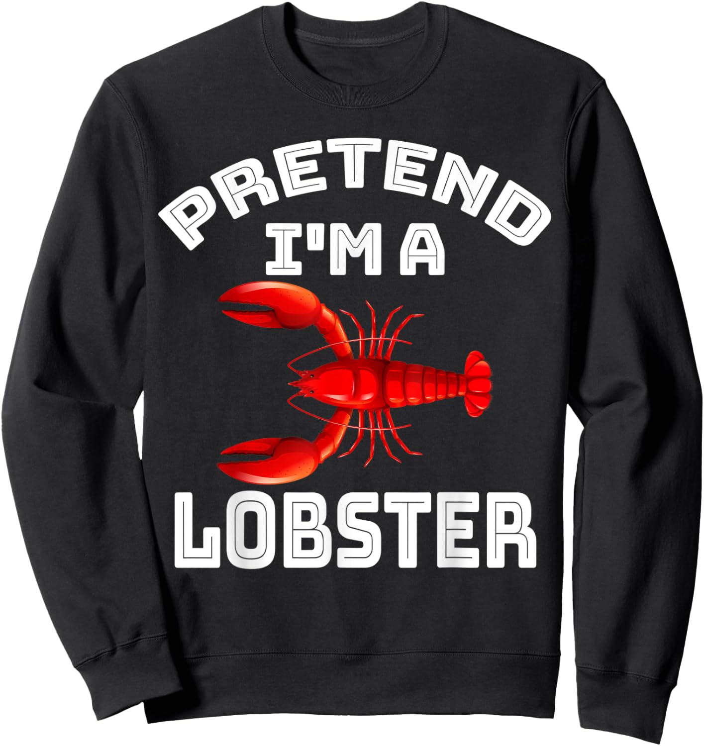 Pretend I'm a Lobster Funny Lazy Halloween Costume Men Easy Sweatshirt - Sweatshirt | Black