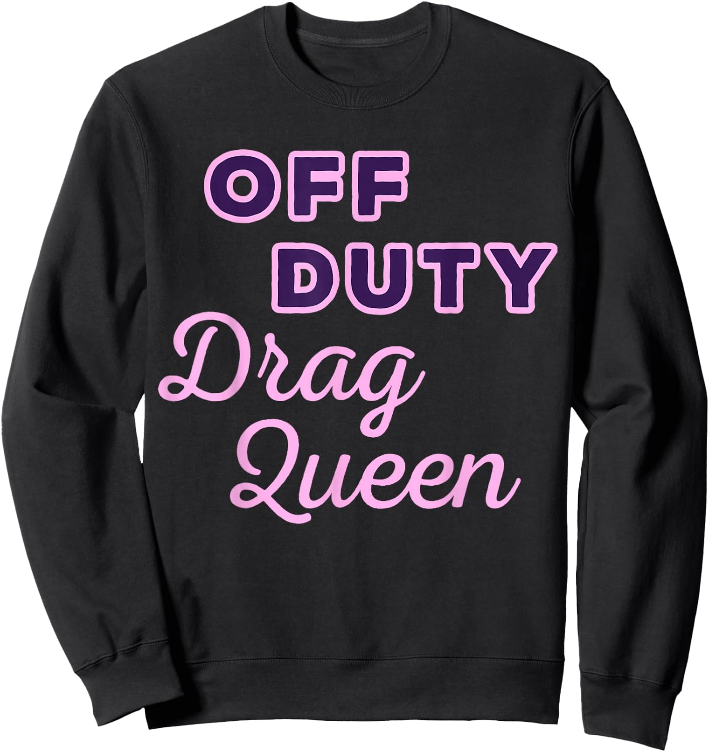 Off Duty Drag Queen Sweatshirt - Sweatshirt | Black