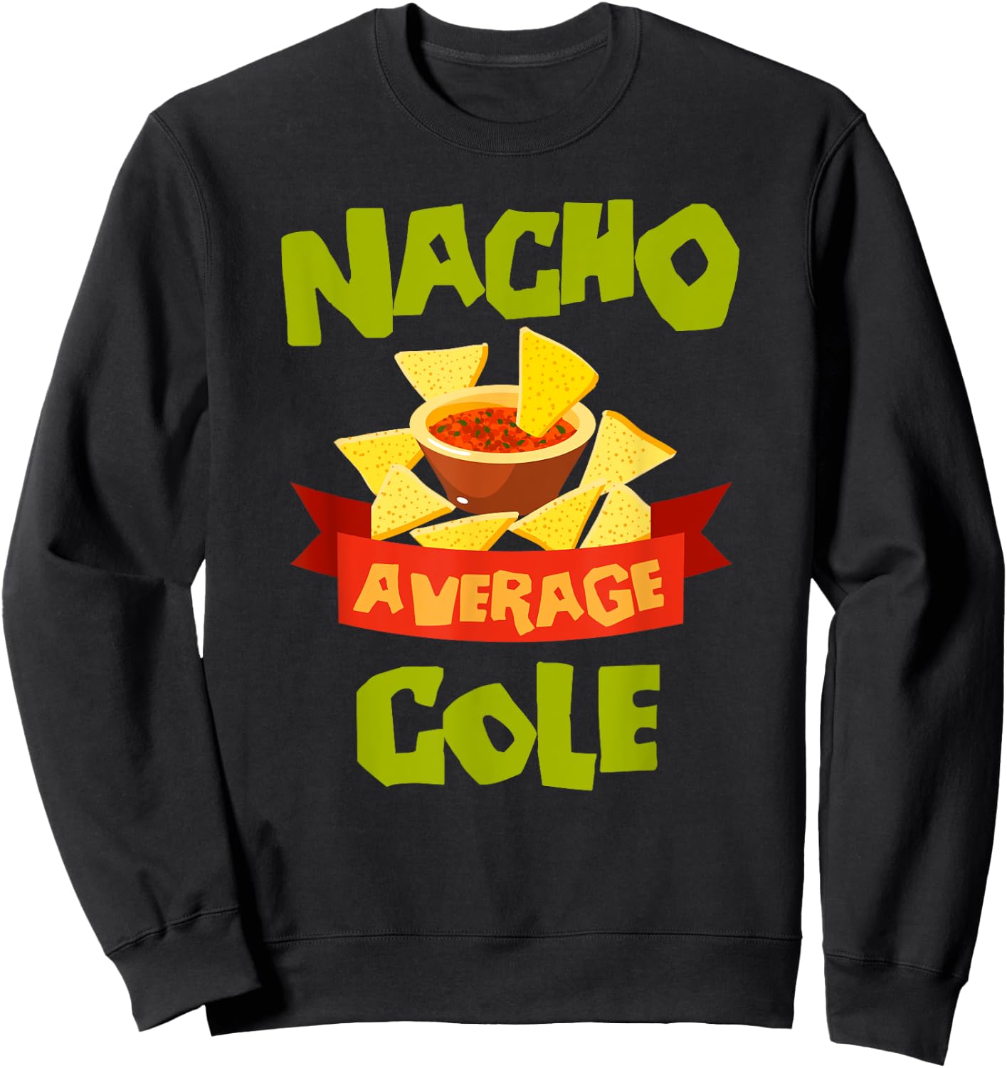 NACHO AVERAGE COLE Funny Birthday Personalized Surname Sweatshirt - Sweatshirt | Black