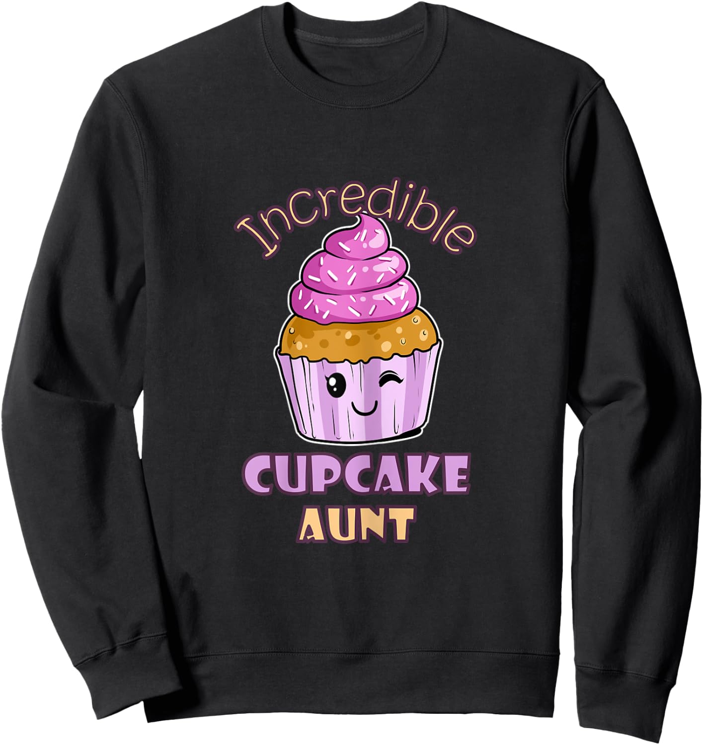 Incredible Cupcake Aunt Muffin Confectioner Tasty Baking Sweatshirt - Sweatshirt | Black