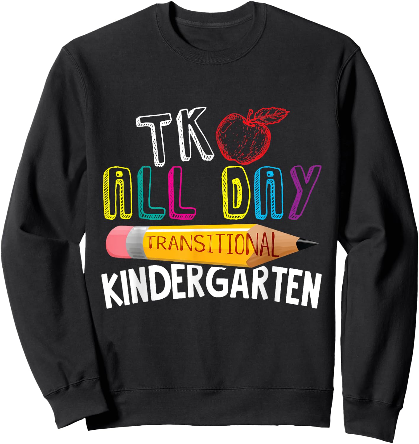 TK All Day Transitional Kindergarten Back To School Teacher Women Girls Kids Sweatshirt - Sweatshirt | Black